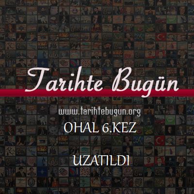 2018 - OHAL Altıncı Kez Uzatıldı